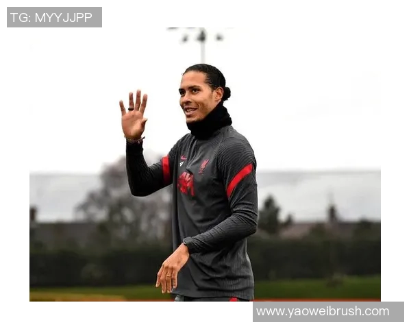 范戴克的防守艺术与领袖魅力如何引领利物浦重返巅峰之路